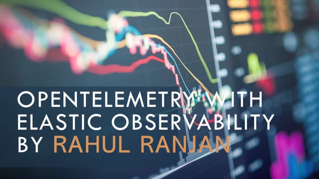 OpenTelemetry with Elastic&nbsp;Observability