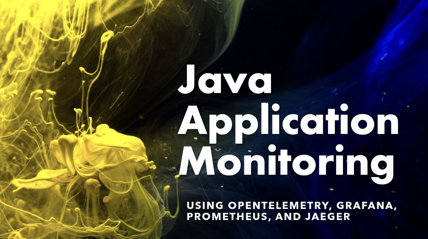 Java Application Monitoring Using OpenTelemetry, Grafana, Prometheus & Jaeger