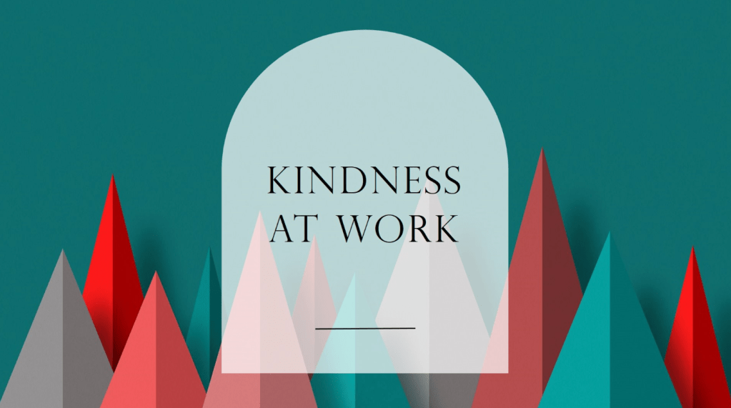 The Power of Kindness in the&nbsp;Workplace